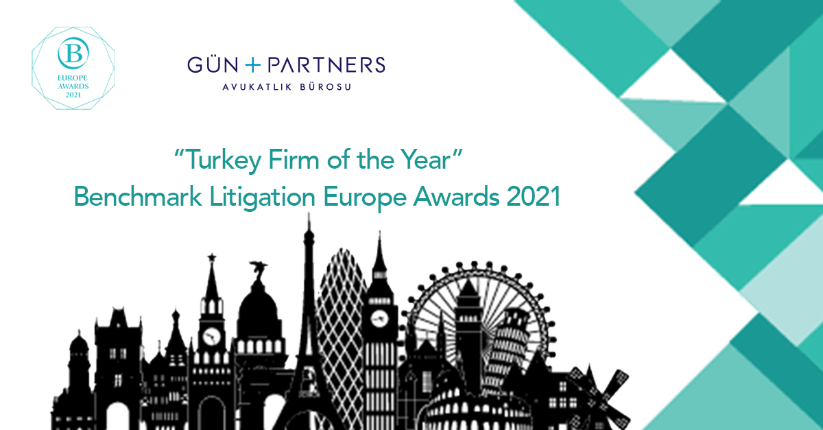 Gün + Partners Is Recognised as “Turkey Firm of the Year” by Benchmark Litigation Europe Awards 2021