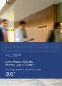 Data Protection and Privacy Law in Turkey Key Developments and Predictions 2021