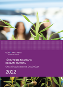 Türkiye'de Medya ve Reklam Hukuku Önemli Gelişmeler ve Öngörüler - 2022