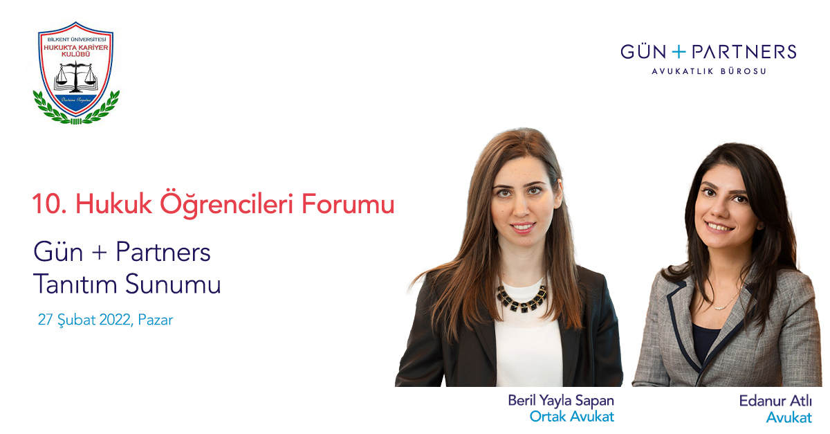 Beril Yayla Sapan ve Edanur Atlı Bilkent Üniversitesi 10. Hukuk Öğrencileri Forumu’nda Gün + Partners’ı Tanıttılar
