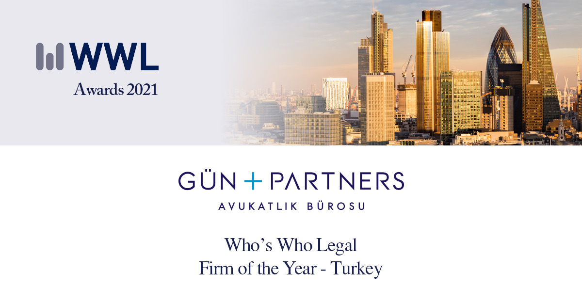 Gün + Partners Has Been Awarded as "Firm of the Year - Turkey" in 2021 by Who’s Who Legal