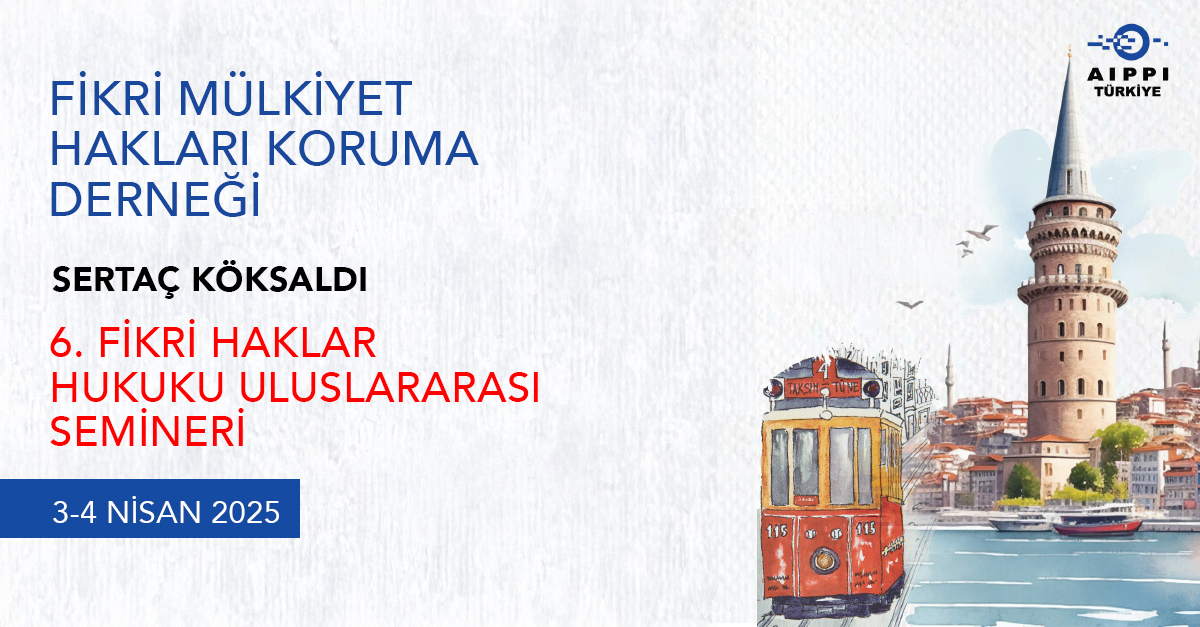 Uğur Aktekin ve Zeynep Seda Alhas, Sertaç Köksaldı 6. Fikri Haklar Hukuku Seminerinde Moderasyon Yapacaklar