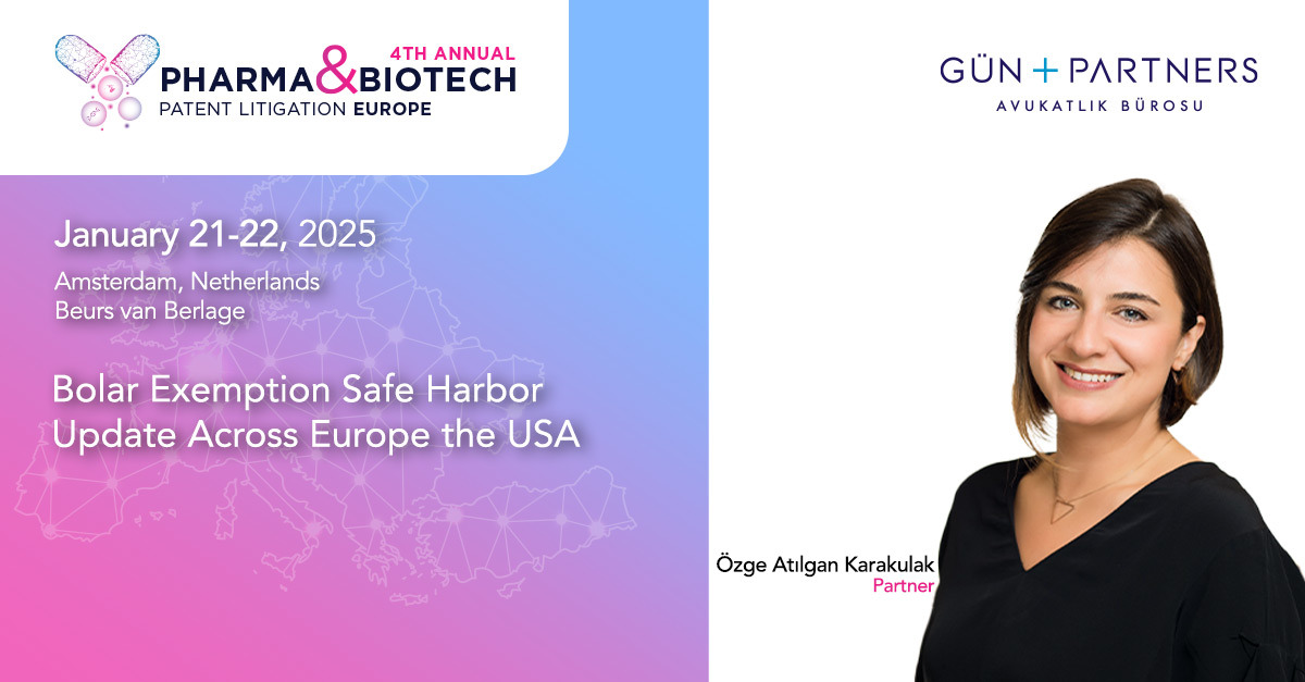 Özge Atilgan Karakulak, Will be Speaker at the Pharma Biotech Patent Litigation Europe Summit