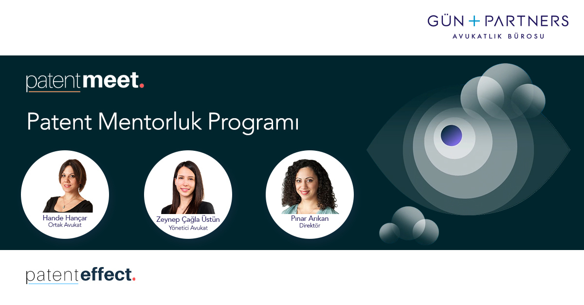 Gün + Partners PatentMeet Mentorluk Programı’nda Yer Aldı