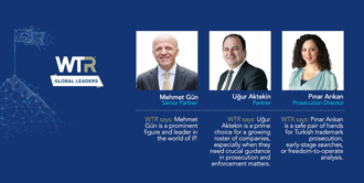 Mehmet Gün, Uğur Aktekin and Pınar Arıkan Have Been Recognized in the WTR Global Leaders 2024
