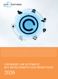 Copyright Law in Türkiye Key Developments and Predictions - 2026