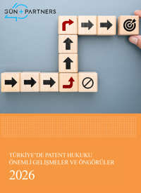 Türkiye'de Patent Hukuku Alanında Önemli Gelişmeler ve Öngörüler - 2026