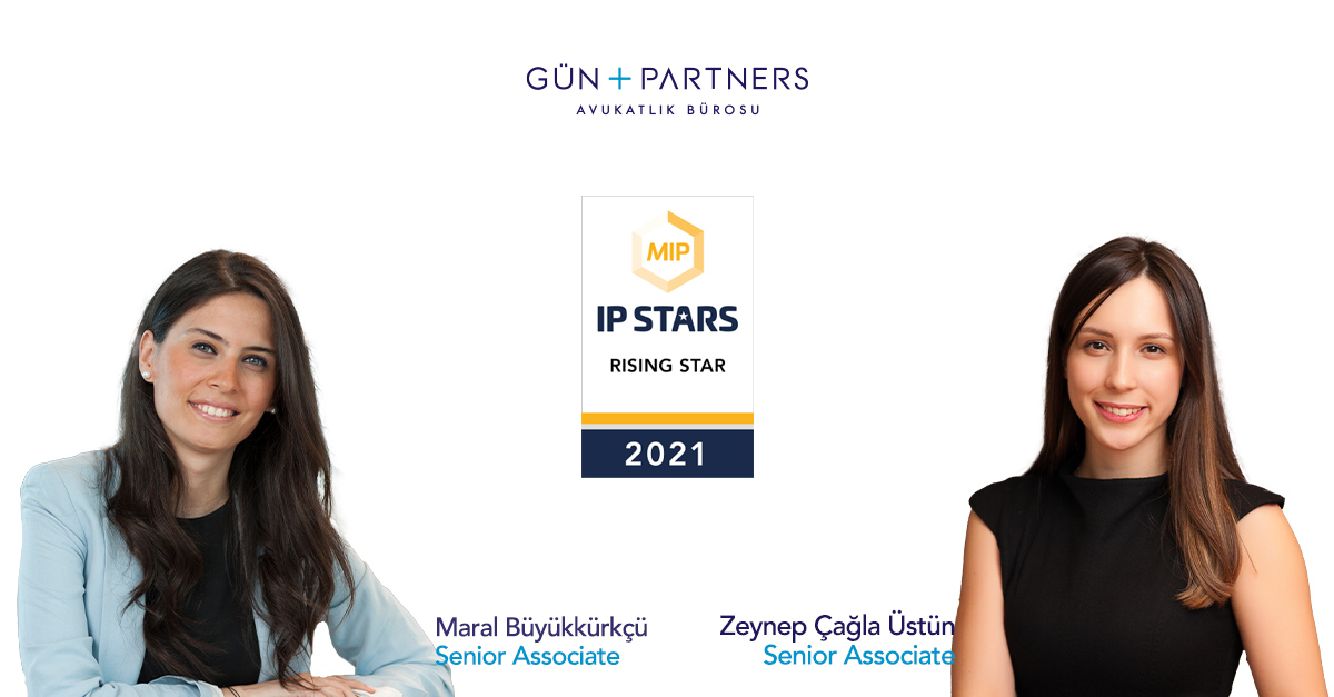 Maral Büyükkürkçü and Zeynep Çağla Üstün Are Listed as Rising Star by Euromoney's MIP IP STARS 2021