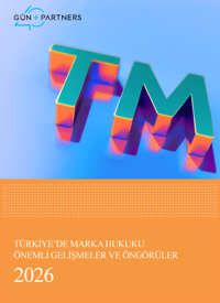 Türkiye'de Marka Hukuku Önemli Gelişmeler ve Öngörüler - 2026