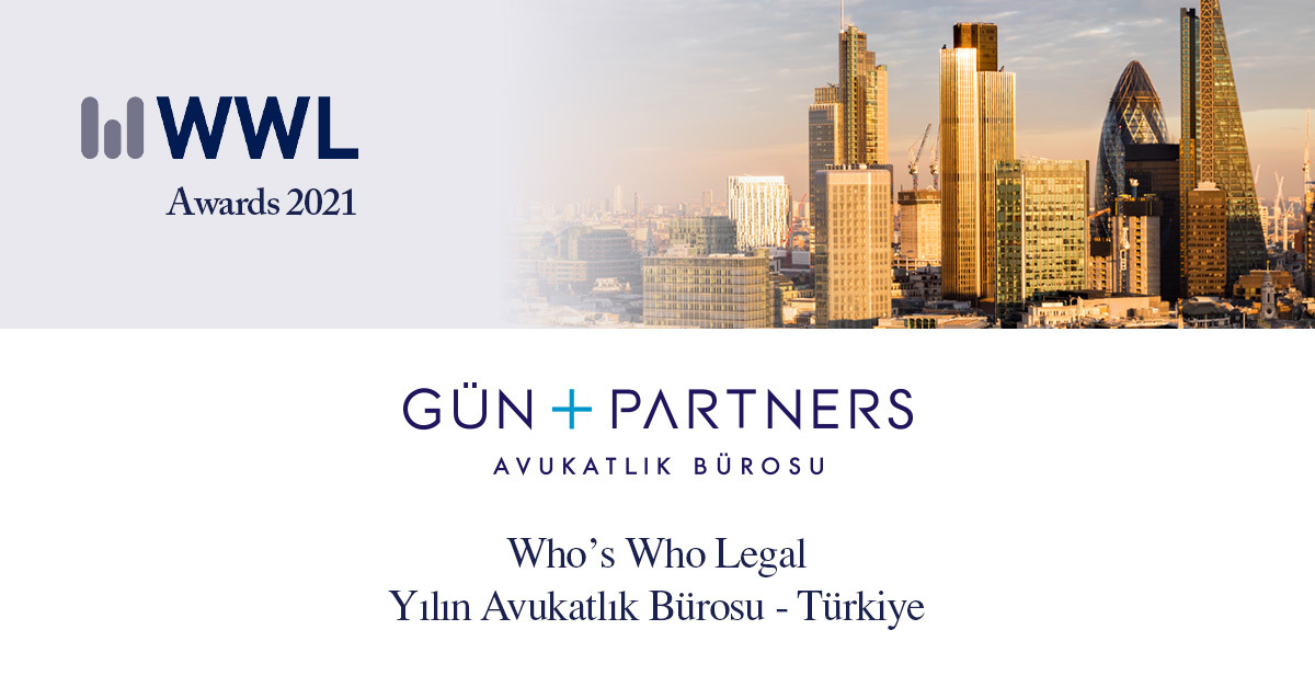 Gün + Partners, Who's Who Legal Tarafından 2021 Yılında "Yılın Avukatlık Bürosu - Türkiye" Ödülünü Aldı