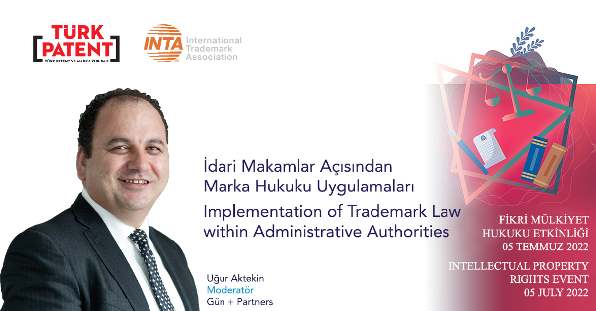 Uğur Aktekin “İdari Makamlar Açısından Marka Hukuku Uygulamaları” Konulu Oturumda Moderatörlük Yaptı
