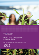 Media and Advertising Law in Turkey Key Developments and Predictions - 2022