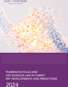 Pharmaceuticals and Life Sciences Law in Türkiye Key Developments and Predictions - 2024