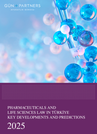 Pharmaceuticals and Life Sciences Law in Türkiye Key Developments and Predictions - 2025