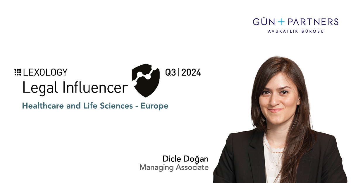 Dicle Doğan Honored as Leading Author in Lexology's Q3 2024 Life Sciences Legal Influencers - Europe