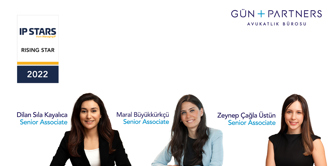 Dilan Sıla Kayalıca, Maral Büyükkürkçü and Zeynep Çağla Üstün, Are Listed as Rising Star by Euromoney's MIP IP STARS 2022
