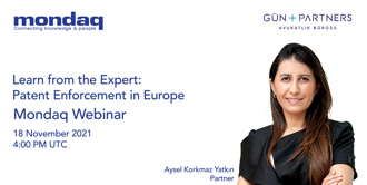 Aysel Korkmaz Yatkın Will Speak at Mondaq Webinar on Patent Enforcement in Europe