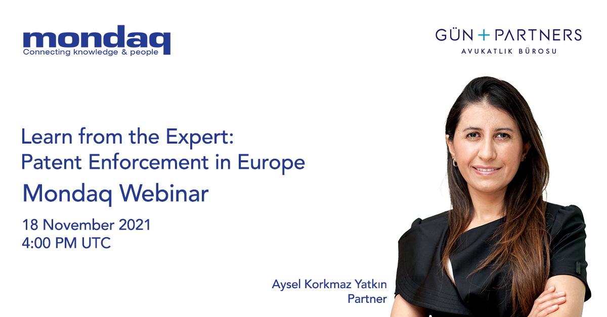 Aysel Korkmaz Yatkın Will Speak at Mondaq Webinar on Patent Enforcement in Europe