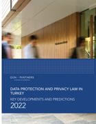 Data Protection and Privacy Law in Turkey Key Developments and Predictions - 2022
