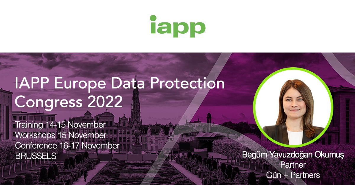 Begüm Yavuzdoğan Okumuş Attended IAPP Europe Data Protection Congress 2022