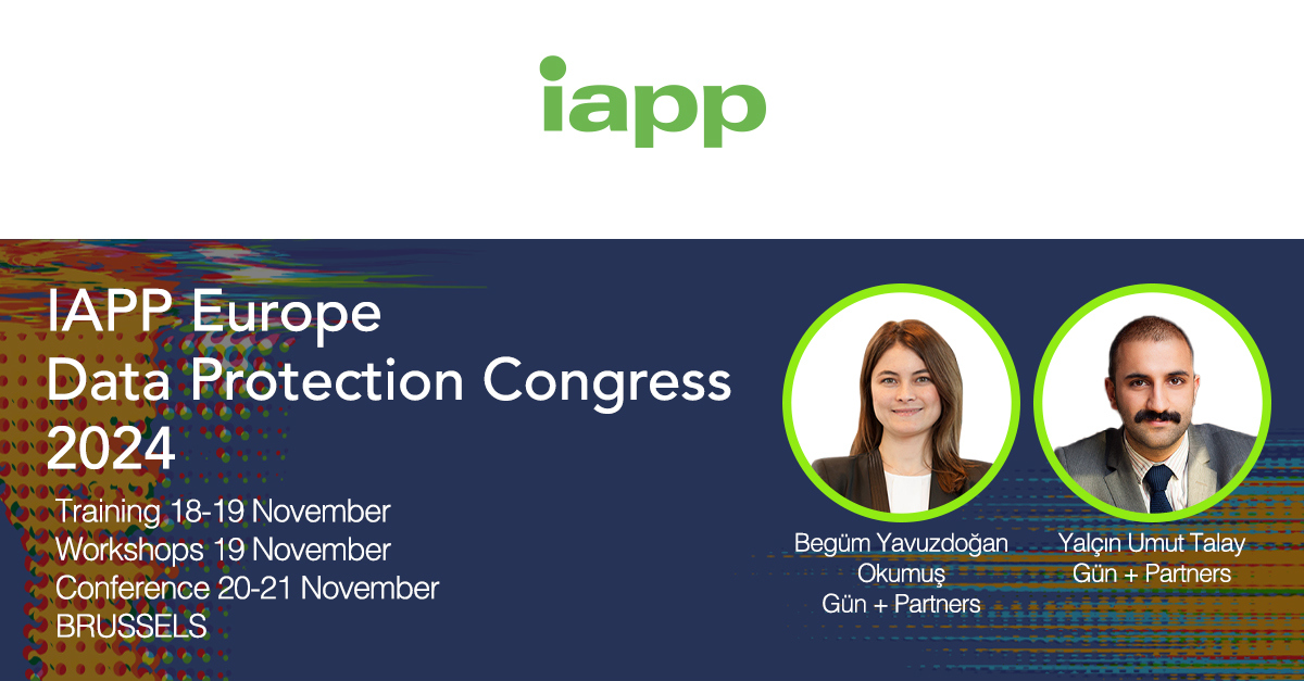 Begüm Yavuzdoğan Okumuş and Yalçın Umut Talay Will Be Attending IAPP Europe Data Protection Congress 2024